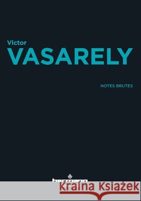 Notes brutes Victor Vasarely Pierre Vasarely Michel Menu 9782705692346 Hermann