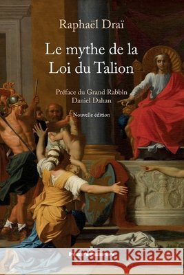 Le mythe de la Loi du Talion Rapha?l Dra? 9782705693107 Hermann