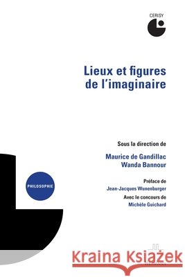 Lieux et figures de l'imaginaire Maurice de Gandillac Wanda Bannour Mich?le Guichard 9782705693206 Hermann