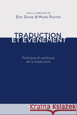 Traduction et ?v?nement: Po?tique et politique de la traduction Eric Dayre Marie Panter 9782705694234 Hermann