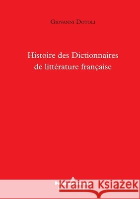 Histoire des Dictionnaires de litt?rature fran?aise Giovanni Dotoli 9782705694883 Hermann