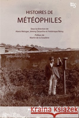Histoires de m?t?ophiles Alexis Metzger J?r?my Desarthe Fr?d?rique R?my 9782705695149 Hermann