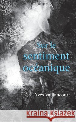 Sur le sentiment oc?anique Yves Vaillancourt 9782705696504 Hermann
