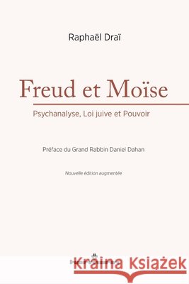 Freud et Mo?se: Psychanalyse, Loi juive et Pouvoir Rapha?l Dra? 9782705697617 Hermann