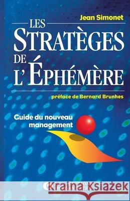 Les stratèges de l'éphémère: Guide du nouveau management Jean Simonet 9782708121089