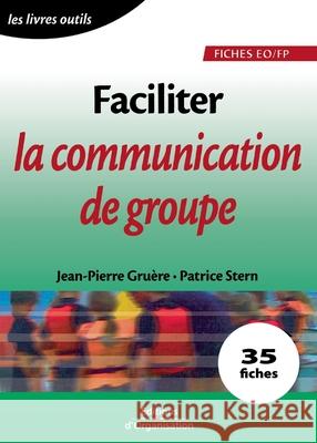 Faciliter la communication de groupe Jean-Pierre Gruère, Patrice Stern 9782708127791