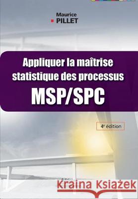 Appliquer la maîtrise statistique des processus MSP/SPC Maurice Pillet 9782708133495