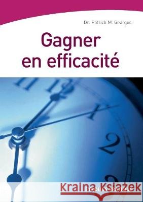 Gagner en efficacité Georges, Patrick M. 9782708135048 Eyrolles Group