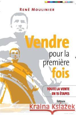 Vendre pour la première fois: Toute la vente en 15 étapes René Moulinier 9782708136717 Eyrolles Group