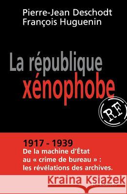 La r?publique x?nophobe Deschodt-P J+huguenin-F 9782709622509 Lattes