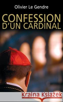 Confession d'un cardinal Le Gendre-O 9782709629379 Lattes