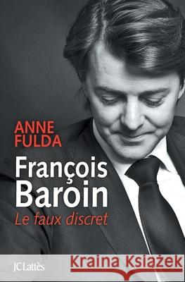 Fran?ois Baroin, Le faux discret Fulda-A 9782709630337 Lattes