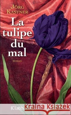 La tulipe du mal Kastner-J 9782709633437 Lattes