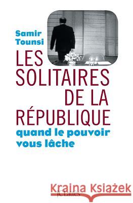 Les solitaires de la R?publique Tounsi-S 9782709635233 Lattes