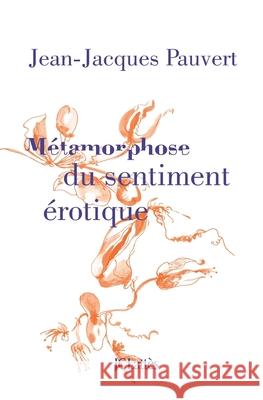 M?tamorphose du sentiment ?rotique Pauvert-J J. 9782709636483 Lattes