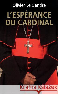L'esp?rance du cardinal Le Gendre-O 9782709636520 Lattes