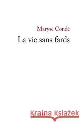 La Vie Sans Fards Conde-M 9782709636858 Lattes