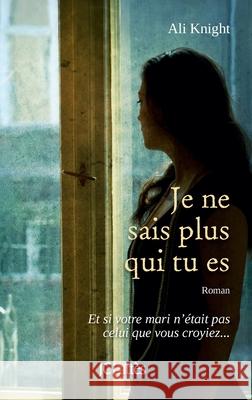 Je ne sais plus qui tu es Knight-A 9782709636988