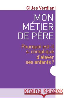 Mon m?tier de p?re Verdiani-G 9782709637817 Lattes