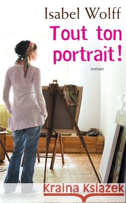 Tout Ton Portrait Wolff-I 9782709637985