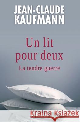 Un Lit Pour Deux Kaufmann-J C. 9782709647588 Lattes