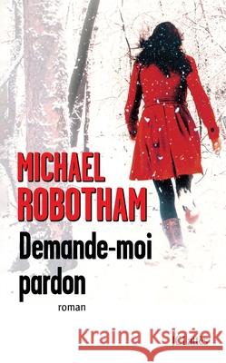 Demande-moi pardon Robotham-M 9782709647663