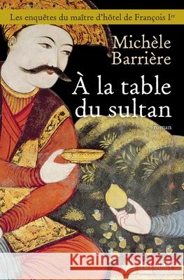 a la Table Du Sultan Barriere-M 9782709656771 Lattes