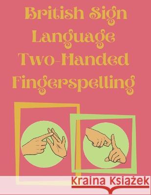 British Sign Language Two-Handed Fingerspelling Cristie Publishing   9782709685474 Cristina Dovan