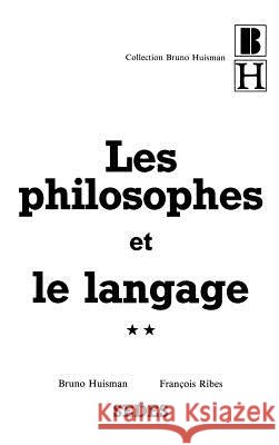 Les philosophes et le langage T2 Bruno Huisman Fran?ois Ribes 9782718169712 Armand Colin