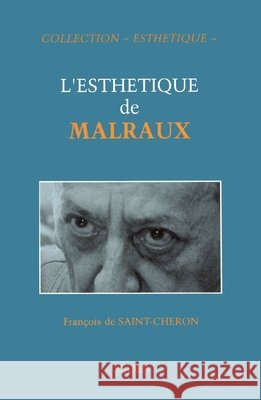 L'esth?tique de Malraux Fran?ois de Saint-Cheron 9782718193595 Armand Colin