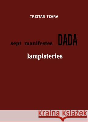 Sept Manifestes Dada, Lampisteries Tristan Tzara 9782720201318 Societe Nouvelle des Editions Pauvert