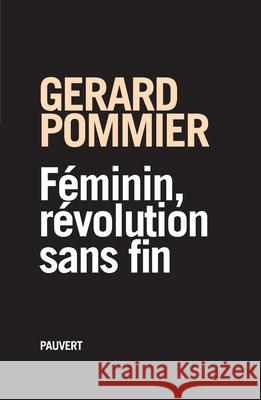 F?minin, r?volution sans fin Pommier-G 9782720215445 Fayard