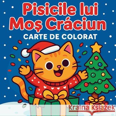Pisicile lui Moș Crăciun - Carte de colorat Chris Martin 9782721972286 Chris Martin