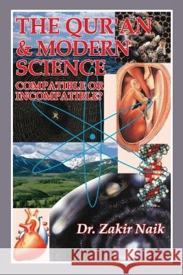 The Quran and Modern Science Compatible or Incompatible Zakir Naik 9782732328539 Dr. Zakir Naik