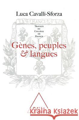 Genes, People and Languages / G?nes, peuples et langues: Travaux du Coll?ge de France Luca Cavalli-Sforza 9782738103420 Odile Jacob