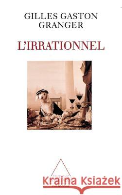 Irrational / L'Irrationnel Gilles-Gaston Granger 9782738105011 Odile Jacob