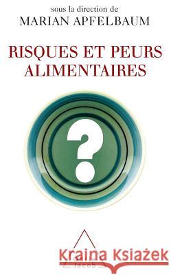 Nutritional Risks and Fears / Risques et peurs alimentaires Marian Apfelbaum 9782738106483