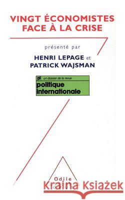 Twenty Economists Confront the Crisis / Vingt ?conomistes face ? la crise Henri Lepage Patrick Wajsman 9782738107008