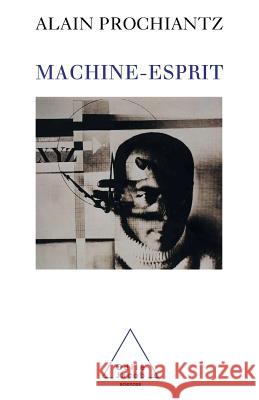 Mind-Machine / Machine-esprit Alain Prochiantz 9782738109163