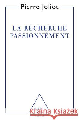 A Passion for Scientific Research / Recherche passionn?ment Pierre Joliot 9782738109408 Odile Jacob