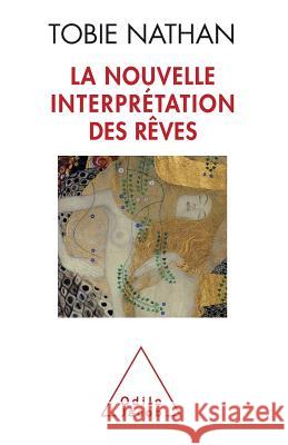 New Interpretation of Dreams / La Nouvelle Interpr?tation des r?ves Tobie Nathan 9782738119056 Odile Jacob