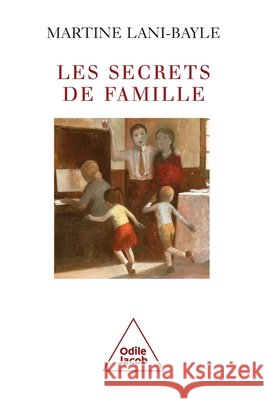 Les Secrets de famille Martine Lani-Bayle 9782738119940 Odile Jacob