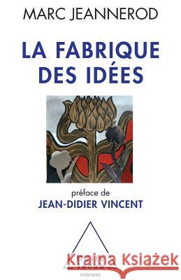 Ideas Factory / La Fabrique des id?es Marc Jeannerod 9782738126160 Odile Jacob