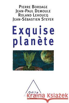 Exquisite Planet / Exquise plan?te Pierre Bordage Jean-Paul Demoule 9782738130655 Odile Jacob