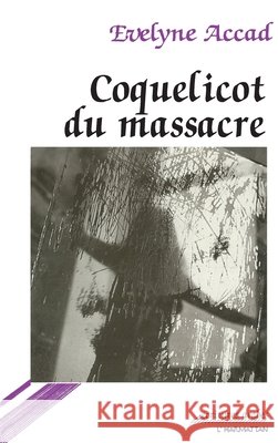 Coquelicot du Massacre Evelyne Accad 9782738400895 Editions L'Harmattan