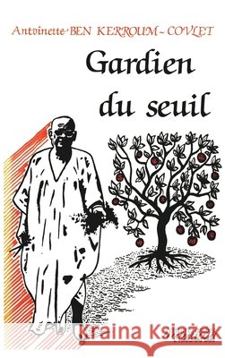 Gardien du seuil Antoinette Ben Kerroum-Covlet 9782738401205 Editions L'Harmattan