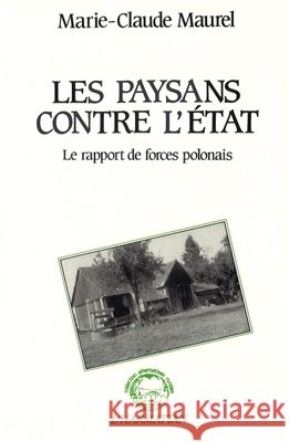 Les paysans contre l'Etat Marie-Claude Maurel 9782738401229 Editions L'Harmattan
