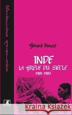 Inde, la gr?ve du si?cle: 1981-1983 Heuze Gerard                             9782738402622 Editions L'Harmattan