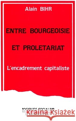 Entre bourgeoisie et prol?tariat Bihr Alain                               9782738403445