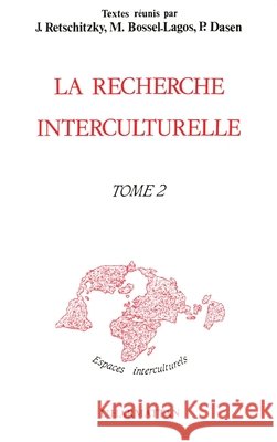 La recherche interculturelle: Tome 2 Retschitzki Jean                         9782738403469 Editions L'Harmattan